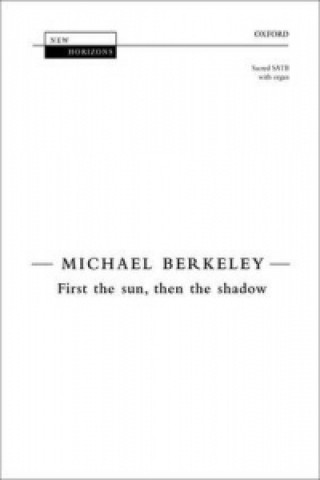 Printed items First the sun, then the shadow MICHAEL BERKELEY