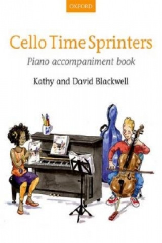 Tiskovina Cello Time Sprinters Piano Accompaniment Book Kathy Blackwell
