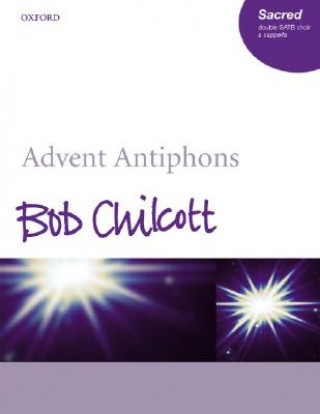 Drucksachen Advent Antiphons Bob Chilcott