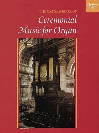 Prasa Oxford Book of Ceremonial Music for Organ, Book 1 Robert Gower