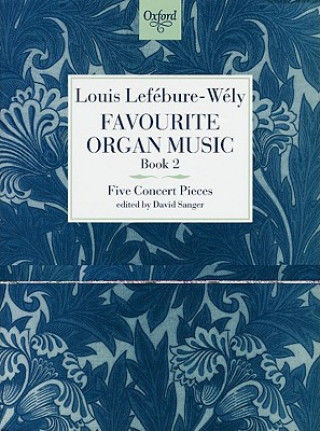 Materiale tipărite Favourite Organ Music Book 2: Five Concert Pieces Louis Lef?re-W?
