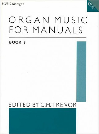 Nyomtatványok Organ Music for Manuals Book 3 C. H. Trevor