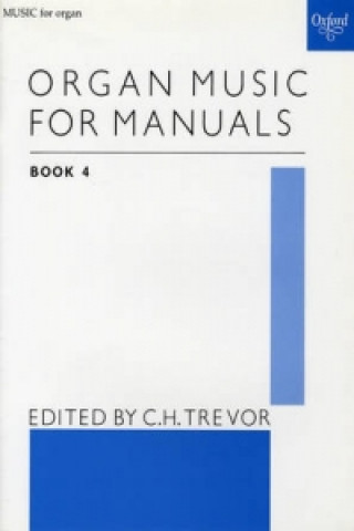 Tiskovina Organ Music for Manuals Book 4 C. H. Trevor