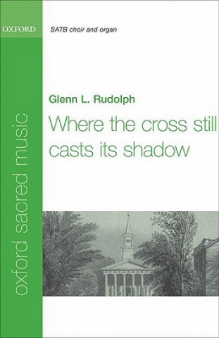Nyomtatványok Where the cross still casts its shadow Glenn L. Rudolph