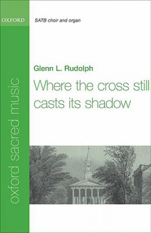 Tlačovina Where the cross still casts its shadow Glenn L. Rudolph