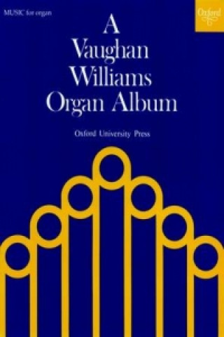 Nyomtatványok Vaughan Williams Organ Album Ralph Vaughan Williams