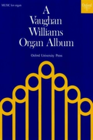 Tlačovina Vaughan Williams Organ Album Ralph Vaughan Williams