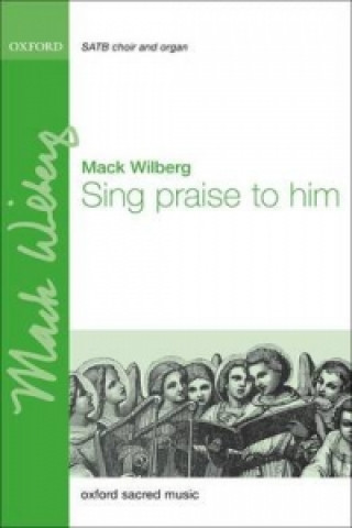 Tiskani izdelki Sing praise to him MACK WILBERG