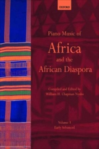 Drucksachen Piano Music of Africa and the African Diaspora Volume 3 William H. Chapman Nyaho