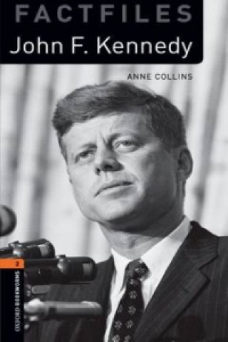 Kniha Oxford Bookworms Library Factfiles: Level 2:: John F. Kennedy Anne Collins