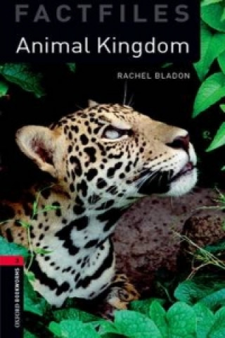 Carte Oxford Bookworms Library Factfiles: Level 3:: Animal Kingdom Rachel Bladon