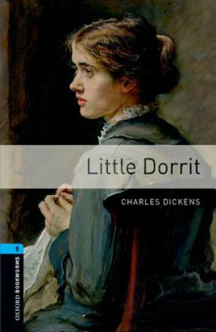 Könyv Oxford Bookworms Library: Level 5:: Little Dorrit Charles Dickens