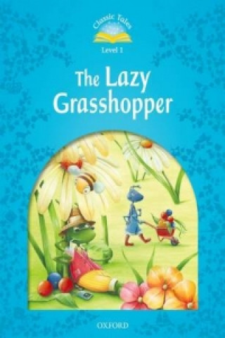 Książka Classic Tales Second Edition: Level 1: The Lazy Grasshopper Sue Arengo