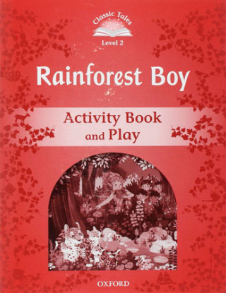 Könyv Classic Tales Second Edition: Level 2: Rainforest Boy Activity Book & Play Rachel Bladon
