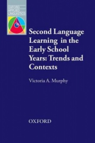 Könyv Second Language Learning in the Early School Years: Trends and Contexts Victoria Murphy