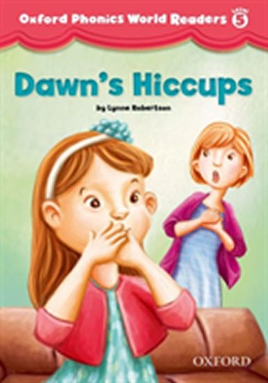 Βιβλίο Oxford Phonics World Readers: Level 5: Dawn's Hiccups Lynne Robertson