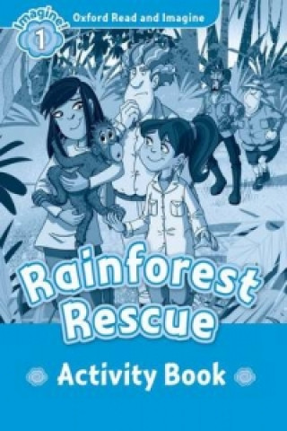 Kniha Oxford Read and Imagine: Level 1:: Rainforest Rescue activity book Paul Shipton