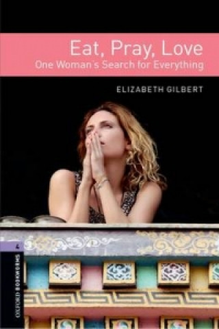 Книга Oxford Bookworms Library: Level 4: Eat, Pray, Love Elizabeth Gilbert