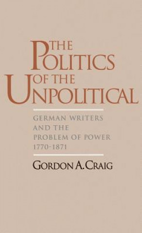 Kniha Politics of the Unpolitical Gordon A. Craig