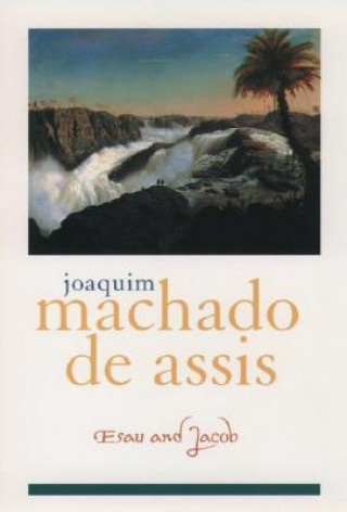 Knjiga Esau and Jacob Joaquim Maria Machado de Assis