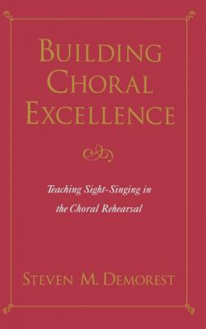 Könyv Building Choral Excellence Steven M. Demorest
