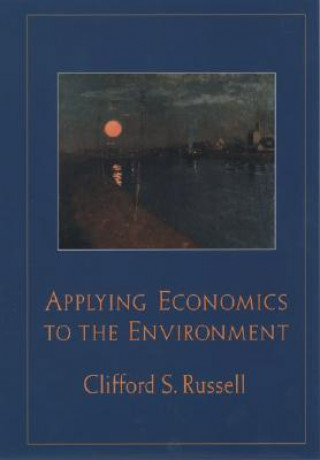 Könyv Applying Economics to the Environment Clifford S. Russell