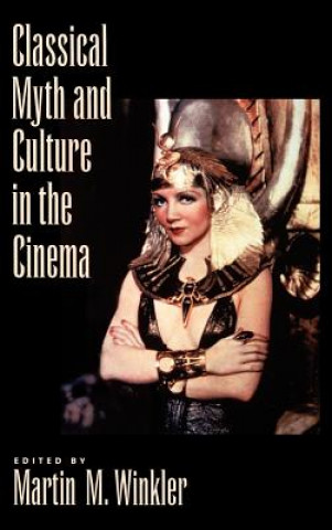 Kniha Classical Myth and Culture in the Cinema Martin M. Winkler