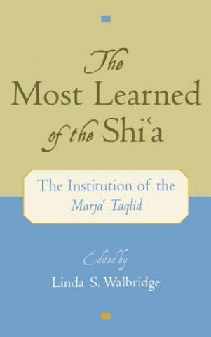 Kniha Most Learned of the Shi'a Linda S. Walbridge