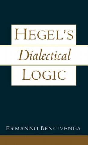 Kniha Hegel's Dialectical Logic Ermanno Bencivenga
