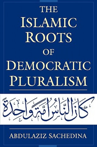 Buch Islamic Roots of Democratic Pluralism Abdulaziz Abdulhussein Sachedina