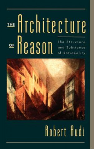 Kniha Architecture of Reason Robert Audi