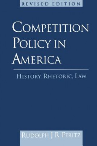Carte Competition Policy in America Rudolph J.R. Peritz