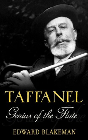 Kniha Taffanel: Genius of the Flute Edward Blakeman