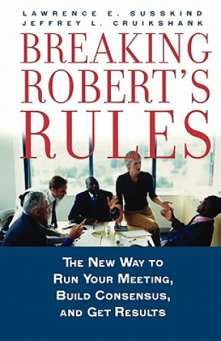 Kniha Breaking Robert's Rules Lawrence Susskind