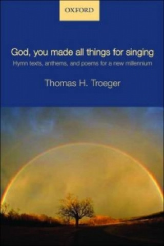 Knjiga God, you made all things for singing Thomas H. Troeger