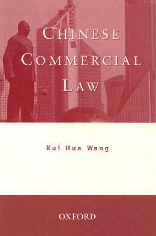 Kniha Chinese Commercial Law Kui Hua Wang
