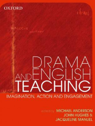 Książka Drama Teaching in English: Imagination, Action and Engagement Michael Anderson