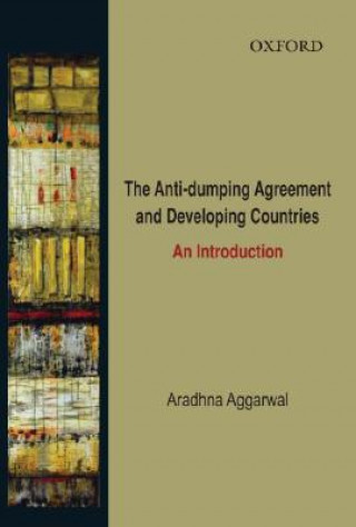 Buch Anti-dumping Agreement and Developing Countries Aradhna Aggarwal