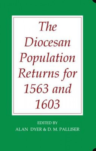 Knjiga Diocesan Population Returns for 1563 and 1603 Alan D. Dyer