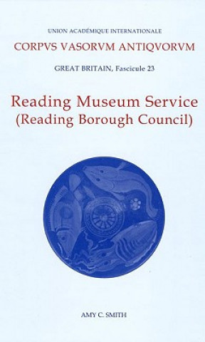 Könyv Corpus Vasorum Antiquorum, Great Britiain Fascicule 23, Reading Museum Service (Reading Borough Council) Amy C. Smith