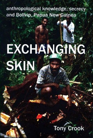 Книга Anthropological Knowledge, Secrecy and Bolivip, Papua New Guinea Tony Crook