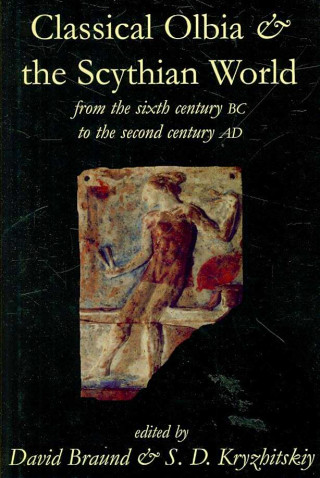 Книга Classical Olbia and the Scythian World David Braund