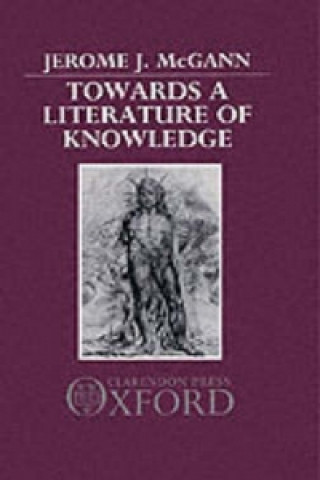 Könyv Towards a Literature of Knowledge Jerome J. McGann