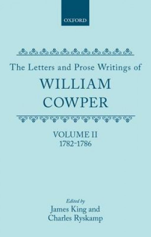 Kniha Letters and Prose Writings: II: Letters 1782-1786 William Cowper