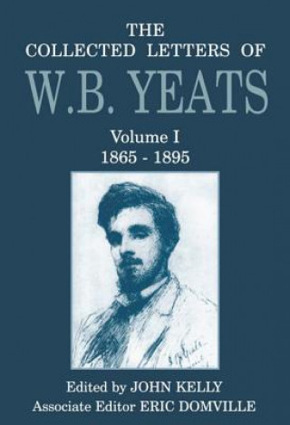 Kniha Collected Letters of W. B. Yeats: Volume I: 1865-1895 W B Yeats