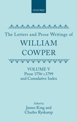 Könyv Letters and Prose Writings: V: Prose 1756-c.1799 and Cumulative Index William Cowper