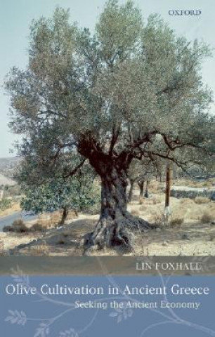 Livre Olive Cultivation in Ancient Greece Lin Foxhall