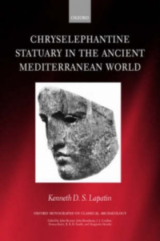 Kniha Chryselephantine Statuary in the Ancient Mediterranean World Kenneth D.S. Lapatin
