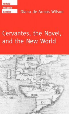 Książka Cervantes, the Novel, and the New World Diana de Armas Wilson
