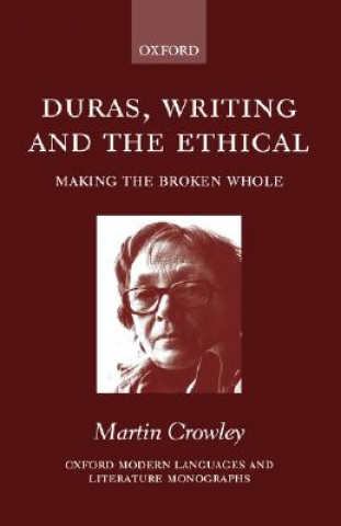 Könyv Duras, Writing, and the Ethical Martin Crowley
